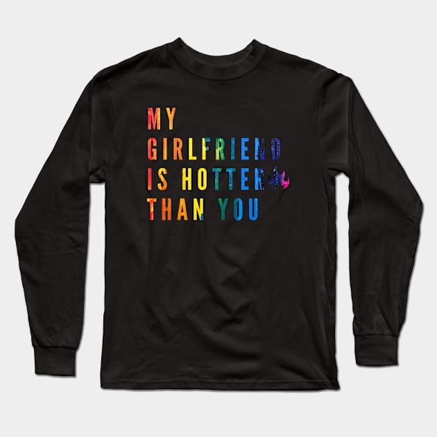 My Girlfriend Is Hotter Than You Long Sleeve T-Shirt by 29 hour design